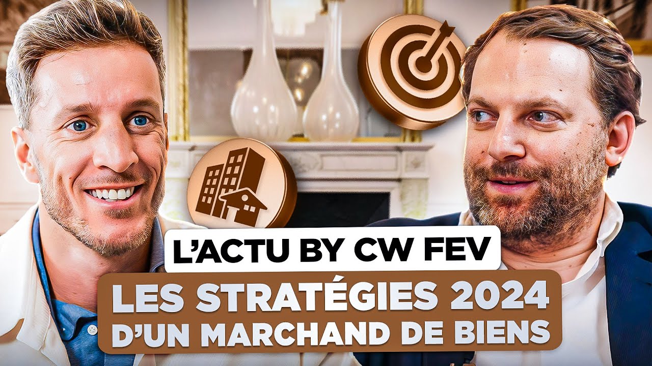 L’ACTU BY CW fev - Les stratégies 2024 d’un marchand de biens
