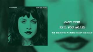 Can&#39;t Swim - &quot;All The Moves We Make Are In The Dark&quot;