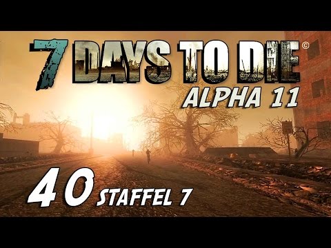 7 Days to Die S07E40 - Die zentrale Stadt [Alpha 11] [Gameplay German Deutsch] [Let's Play]