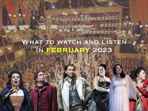 What to watch and listen in FEBRUARY 2023? #opera