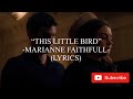 This Little Bird - Marianne Faithfull (Lyrics) - The Last Letter From Your Lover - PERFECT This Little Bird - Marianne Faithfull (Lyrics) - The Last Letter From Your Lover