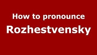 How to pronounce Rozhestvensky