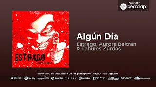 ESTRAGO &amp; Aurora Beltrán (Tahúres Zurdos) - Algún día