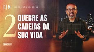 QUEBRE AS CADEIAS DA SUA VIDA (Jejum de Daniel - Dia 2) | CM