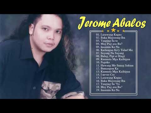 Jerome Abalos Nonstop Songs Best OPM Tagalog Love Songs Of All Time