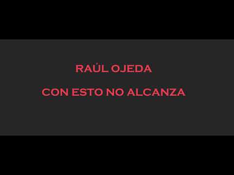 Raúl Ojeda - Con esto no alcanza - El mayor de mis muchachos