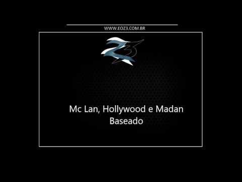 Mc Lan, Hollywood e Madan - Baseado [LANÇAMENTO 2017] [DJ DENTI]