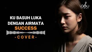 Download lagu SUCCESS - KU BASUH LUKA DENGAN AIR MATA ( LAGU VIRAL ) mp3