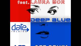Deep Blue feat Laura Mor - ACR vs DTS Remix - TheDjLawyer  - Date Records