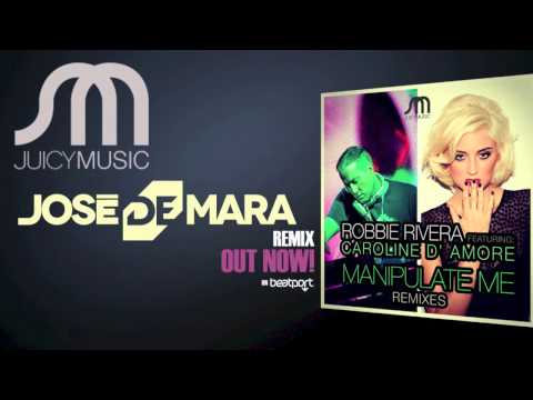 Robbie Rivera Ft. Caroline D'amore - Manipulate Me (Jose De Mara Remix)