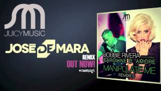 Robbie Rivera Ft. Caroline D'amore - Manipulate Me (Jose De Mara Remix)