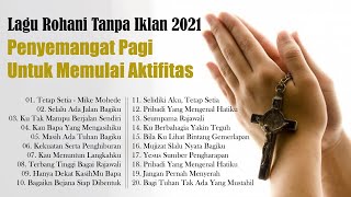 Download lagu Lagu Rohani Tanpa Iklan 2021 || Berkat KemurahanMu || Penyemangat Pagi Untuk Memulai Aktifitas mp3