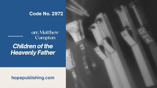 Children of the Heavenly Father - arr. Matthew Compton