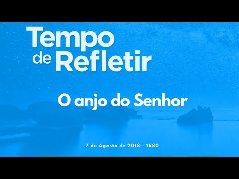 Tempo de Refletir 1680 - O anjo do Senhor
