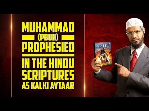 Muhammad (pbuh) Prophesied in the Hindu Scriptures as Kalki Avtaar - Dr Zakir Naik