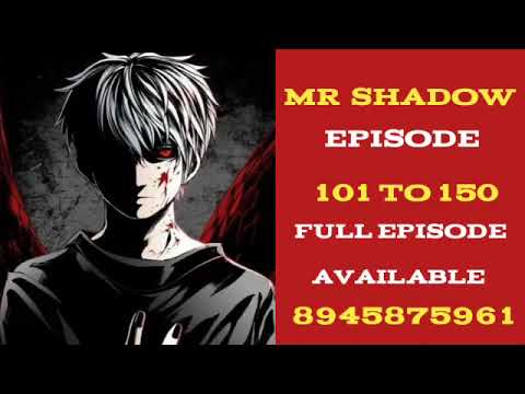 MR SHADOW EPISODE 101 TO 150 |