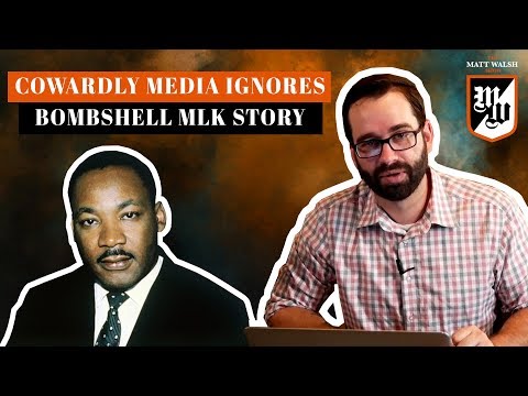 Ep. 268 - Cowardly Media Ignores Bombshell MLK Story