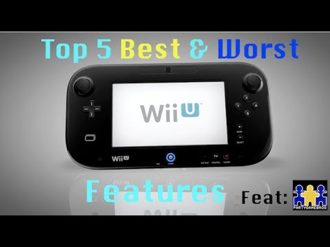 Top 5 Best and Worst Wii U features (Feat. PGB Gilby)
