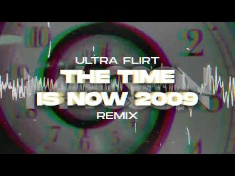 Ultra Flirt - The Time Is Now 2009 ( M4CSON REMIX )