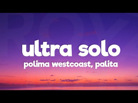 Polimá Westcoast x Pailita - Ultra Solo (Letra/Lyrics)