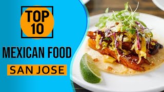Top 10 Best Mexican Food in San Jose, California