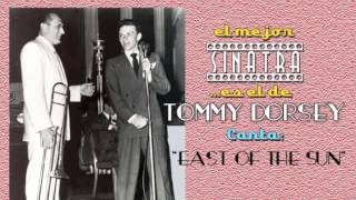 Frank Sinatra con Tommy Dorsey canta EAST OF THE SUN