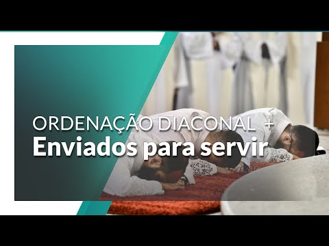 Ordenação Diaconal | Enviados para servir!