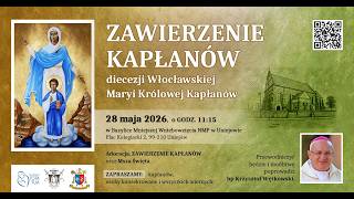 Zawierzenie kapłanów Diecezji Włocławskiej Maryi Królowej Kapłanów – 28.05.2026 r., Uniejów