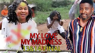 (FINAL) MY LOVE MY MADNESS 13&amp;14 - ONNY MICHEAL/UJU OKOLI 2021 LATEST TRENDING NIGERIAN MOVIE