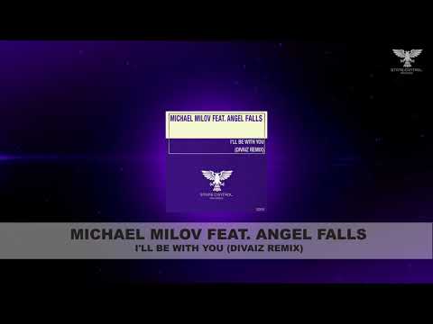 Michael Milov Feat.  Angel Falls - I'll Be With You (Divaiz Remix) [Preview] *Out 23.07.2018*