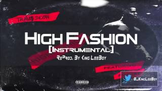 Travis Scott &amp; Future - High Fashion (Instrumental) BEST ON YOUTUBE | ReProd. By King LeeBoy