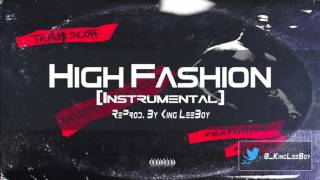 Travis Scott &amp; Future - High Fashion (Instrumental) BEST ON YOUTUBE | ReProd. By King LeeBoy