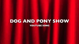 Dog and Pony Show | YouTube Song-Music