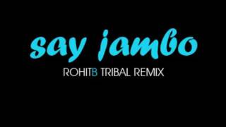 Mohombi - Say Jambo [RohitB Tribal Remix]