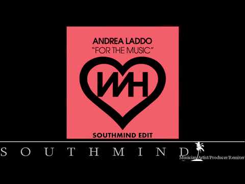 Andrea Laddo - For The Music (Southmind Edit)