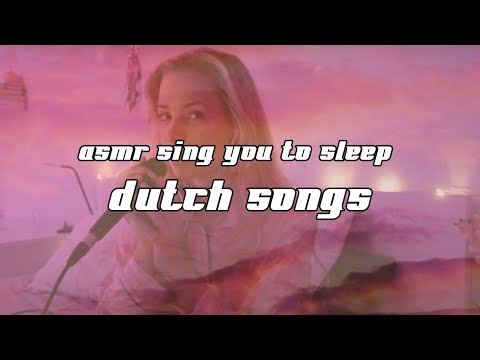 ASMR sing you to sleep Dutch songs (Maan, Suzan & Freek, Davina Michelle, Snelle, Nielson...)