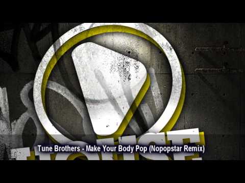 Tune Brothers - Make Your Body Pop (Nopopstar Remix)