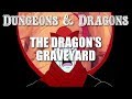 Dungeons Dragons Episode 20 The Dragon S Graveyard