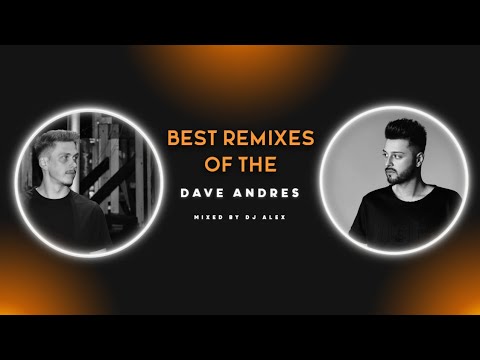 Best remixes of the Dave Andres (Mixed by Dj Alex)
