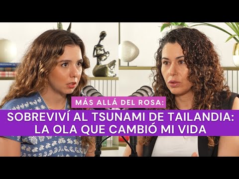 Reconstruir mi vida después de sobrevivir a un Tsunami - Más allá del rosa con Karen Michan