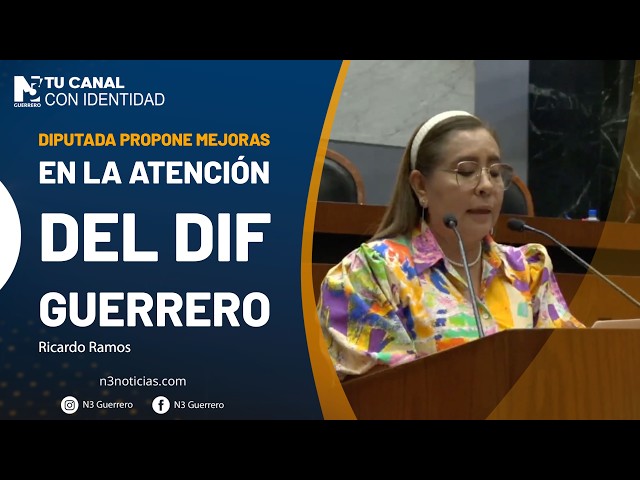 Diputada propone mejoras en la atención del DIF Guerrero