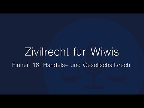 Zivilrecht für Wiwis – Einheit 16: Handels- und Gesellschaftsrecht