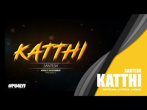 Katthi - Santesh // Official Lyrics Video 2017