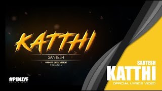 katthi santesh official lyrics video 2017