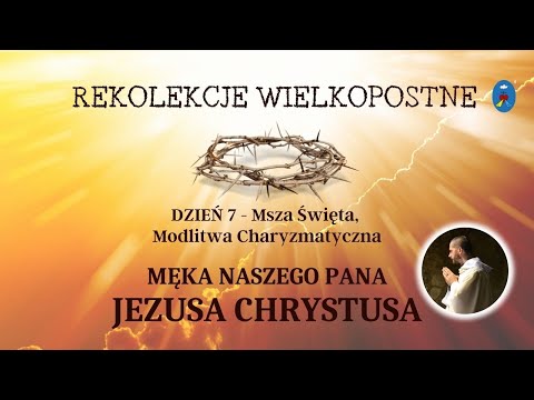 Rekolekcje Wielkopostne. - dzień 7 / część 2 - 06.02.2022 godz. 10:00