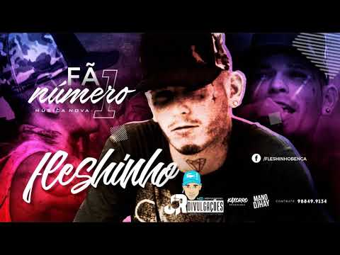 MC FLESHINHO - FÃ NÚMERO 1 - MÚSICA NOVA 2017