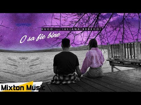 Hugo feat Iuliana Beregoi - O sa fie bine ( Official Video ) by Mixton Music