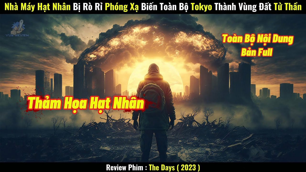 [Review Phim] Nhà Máy Hạt Nhân Bị Rò Rỉ Phóng Xạ, Biến Toàn Bộ Tokyo Thành Vùng Đất Tử Thần