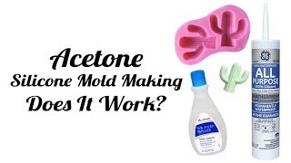 Acetone Silicone Mold Making - Does it work?