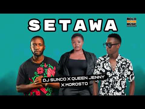 Setawa - Dj Sunco x Queen Jenny x Morosto (Original)